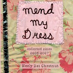 Neely Bat Chestnut - Mend My Dress: Collected Zines 2005-2007