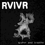 RVIVR - Bicker and Breathe EP
